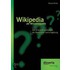 Wikipedia als Wissensquelle: Die Online-Enzyklopädie als Basis einer Lernumgebung