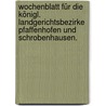 Wochenblatt für die königl. Landgerichtsbezirke Pfaffenhofen und Schrobenhausen. by Unknown