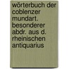 Wörterbuch der Coblenzer Mundart. Besonderer Abdr. aus d. Rheinischen Antiquarius by Mundart Koblenzer