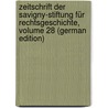 Zeitschrift Der Savigny-Stiftung Für Rechtsgeschichte, Volume 28 (German Edition) by Savigny-Stiftung