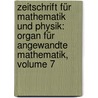 Zeitschrift Für Mathematik Und Physik: Organ Für Angewandte Mathematik, Volume 7 by Unknown