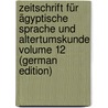 Zeitschrift für ägyptische Sprache und Altertumskunde Volume 12 (German Edition) door Richard 1810-1884 Lepsius