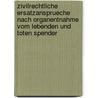 Zivilrechtliche Ersatzansprueche Nach Organentnahme Vom Lebenden Und Toten Spender door Annette Fritz