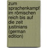 Zum Sprachenkampf Im Römischen Reich Bis Auf Die Zeit Justinians (German Edition) door Hahn Ludwig