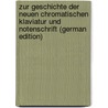 Zur Geschichte Der Neuen Chromatischen Klaviatur Und Notenschrift (German Edition) door Quantz Otto