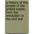 a History of the People of the United States: from the Revolution to the Civil War