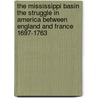 the Mississippi Basin the Struggle in America Between England and France 1697-1763 door Justin Winsor