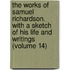the Works of Samuel Richardson. with a Sketch of His Life and Writings (Volume 14)