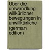 Über Die Umwandlung Willkürlicher Bewegungen in Unwillkürliche (German Edition) door Schultze Ernst