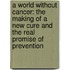 A World Without Cancer: The Making of a New Cure and the Real Promise of Prevention