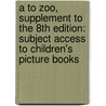 A to Zoo, Supplement to the 8th Edition: Subject Access to Children's Picture Books by Rebecca L. Thomas