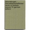 Abhandlungen - Naturwissenschaftlichen Verein Zu Bremen, Volume 10 (German Edition) door Verein Z. Bremen Naturwissenschaftlichen