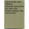 Adventuale Oder Sittliche Advents-sermonen Von Den Vier Letzten Dingen Des Menschen door Joseph Ferdinand Maria Koller