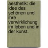 Aesthetik: Die Idee des Schönen und ihre Verwirklichung im Leben und in der Kunst. door Moriz Carriere