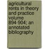 Agricultural Rents in Theory and Practice Volume 894-904; An Annotated Bibliography