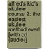 Alfred's Kid's Ukulele Course 2: The Easiest Ukulele Method Ever! [with Cd (audio)]