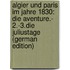 Algier Und Paris Im Jahre 1830: Die Aventure.- 2.-3.Die Juliustage (German Edition)