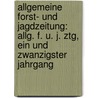 Allgemeine Forst- Und Jagdzeitung: Allg. F. U. J. Ztg, Ein und zwanzigster Jahrgang door Onbekend