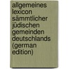 Allgemeines Lexicon Sämmtlicher Jüdischen Gemeinden Deutschlands (German Edition) door Heidingsfelder B