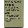 Allyn & Bacon Guide to Writing, The, Brief Edition with Mycomplab and Pearson Etext door John D. Ramage