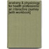 Anatomy & Physiology for Health Professions: An Interactive Journey [With Workbook]