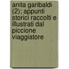 Anita Garibaldi (2); Appunti Storici Raccolti E Illustrati Dal Piccione Viaggiatore door Giuseppe Bandi