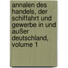 Annalen Des Handels, Der Schiffahrt Und Gewerbe In Und Außer Deutschland, Volume 1 door Onbekend