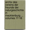 Archiv Des Vereins Der Freunde Der Naturgeschichte In Mecklenburg..., Volumes 17-18 by Verein Der Freunder Naturgeschichte In Mecklenburg