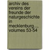Archiv Des Vereins Der Freunde Der Naturgeschichte in Mecklenburg..., Volumes 53-54 door Verein Der Freunder Naturgeschichte In Mecklenburg