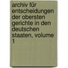 Archiv Für Entscheidungen Der Obersten Gerichte In Den Deutschen Staaten, Volume 1 door Johann Adam Seuffert