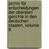 Archiv Für Entscheidungen Der Obersten Gerichte In Den Deutschen Staaten, Volume 8