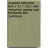 Aspekte höfischer Kultur im 1. Buch des Welschen Gastes von Thomasin von Zerklaere door Tobias Sandkuhl