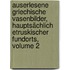 Auserlesene Griechische Vasenbilder, Hauptsächlich Etruskischer Fundorts, Volume 2