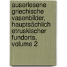 Auserlesene Griechische Vasenbilder, Hauptsächlich Etruskischer Fundorts, Volume 2 door Eduard Gerhard
