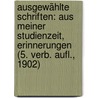 Ausgewählte Schriften: Aus Meiner Studienzeit, Erinnerungen (5. Verb. Aufl., 1902) door Heinrich Hansjakob