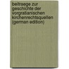 Beitraege Zur Geschichte Der Vorgratianischen Kirchenrechtsquellen (German Edition) by Wasserschleben Hermann