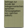 Beitrage Zur Kunde Der Indogermanischen Sprachen Herausgegeben Von (German Edition) by Bezzenberger Adalbert