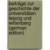 Beiträge Zur Geschichte Der Universitäten Leipzig Und Wittenberg (German Edition) door Bruchmüller Wilhelm