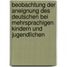 Beobachtung der Aneignung des Deutschen bei mehrsprachigen Kindern und Jugendlichen door Marion Döll