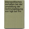 Bilanzpolitisches Verhalten Bei Der Umstellung Der Rechnungslegung Von Hgb Auf Ifrs by Karsten Detert