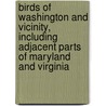 Birds of Washington and Vicinity, Including Adjacent Parts of Maryland and Virginia by Lucy Warner Maynard
