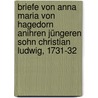 Briefe Von Anna Maria Von Hagedorn Anihren Jüngeren Sohn Christian Ludwig, 1731-32 door Anna Maria Schumacher Hagedorn