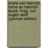 Briefe von Heinrich Heine an Heinrich Laube. Hrsg. von Eugen Wolff (German Edition)