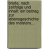 Briefe, Nach Zeitfolge Und Inhalt: Ein Beitrag Zur Lebensgeschichte Des Meisters... door Richard Wagner