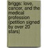 Briggs: Love, Cancer, and the Medical Profession (Petition Signed by Over 20 Stars)