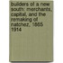 Builders Of A New South: Merchants, Capital, And The Remaking Of Natchez, 1865 1914