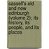 Cassell's Old and New Edinburgh (Volume 2); Its History, Its People, and Its Places