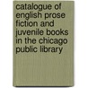 Catalogue of English Prose Fiction and Juvenile Books in the Chicago Public Library door Library Chicago Public