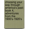 Choosing Your Way Through America's Past: Book 4, Adventures From The 1900's-1920's door Anne E. Schraff