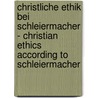 Christliche Ethik Bei Schleiermacher - Christian Ethics According to Schleiermacher door Hermann Peiter